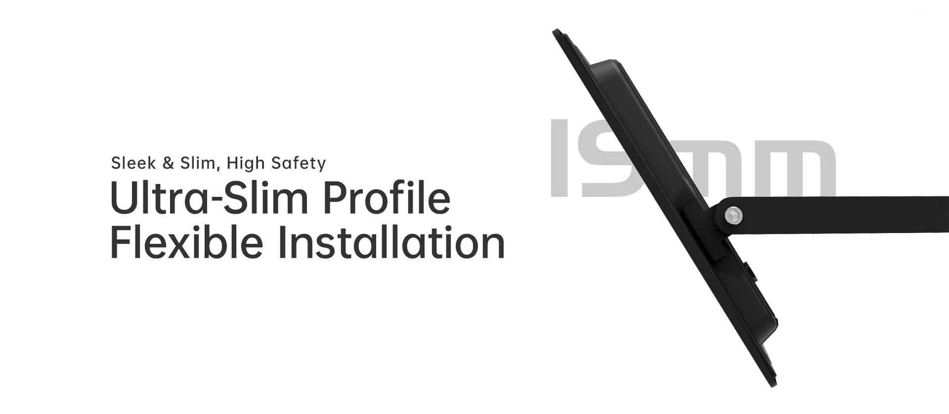 Gaia S flood light 19 mm slim side profile